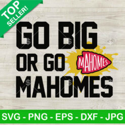 Go Big Or Go Mahomes KC Chiefs SVG, Patrick Mahomes KC Chiefs SVG, KC Chiefs Super Bowl SVG PNG DXF EPS