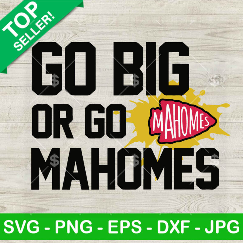 Go Big Or Go Mahomes KC Chiefs SVG, Patrick Mahomes KC Chiefs SVG, KC Chiefs Super Bowl SVG PNG DXF EPS