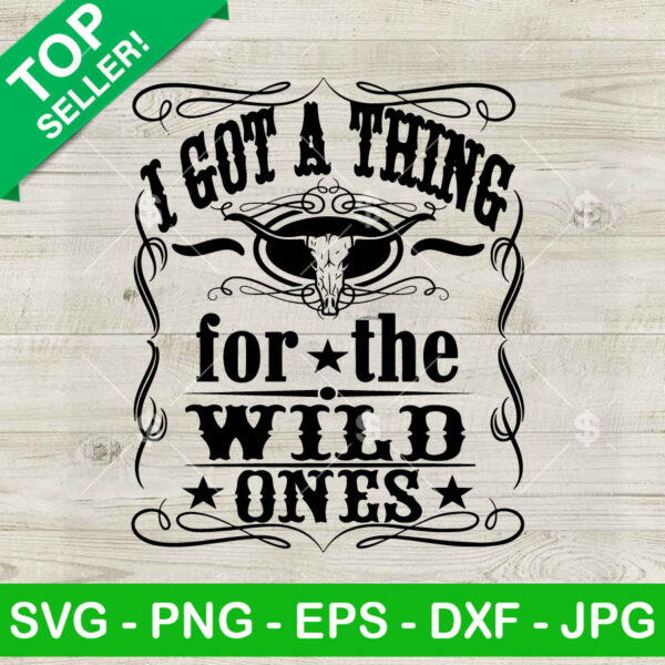 I got a thing for the wild ones SVG, Country Music SVG, Western Country music SVG PNG
