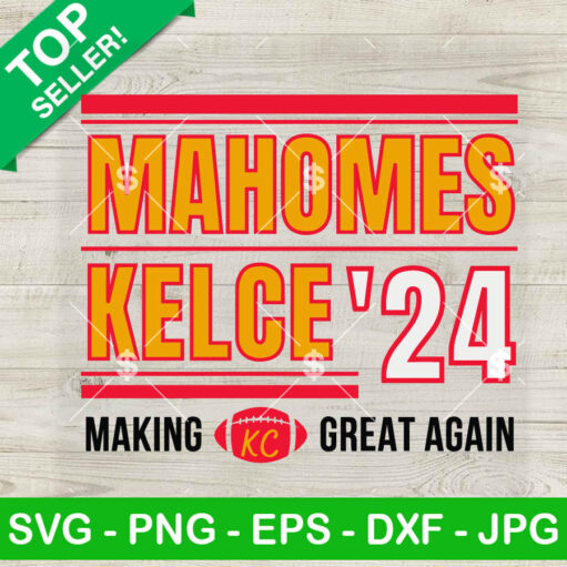 Mahomes Kelce 24 Make KC Chiefs Great Again SVG