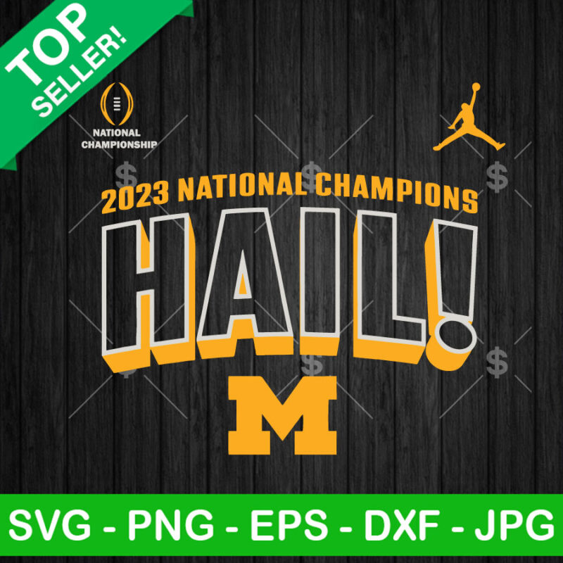 National Champions Hail Michigan SVG, Michigan National Championship SVG, Michigan Wolverines Hail SVG PNG
