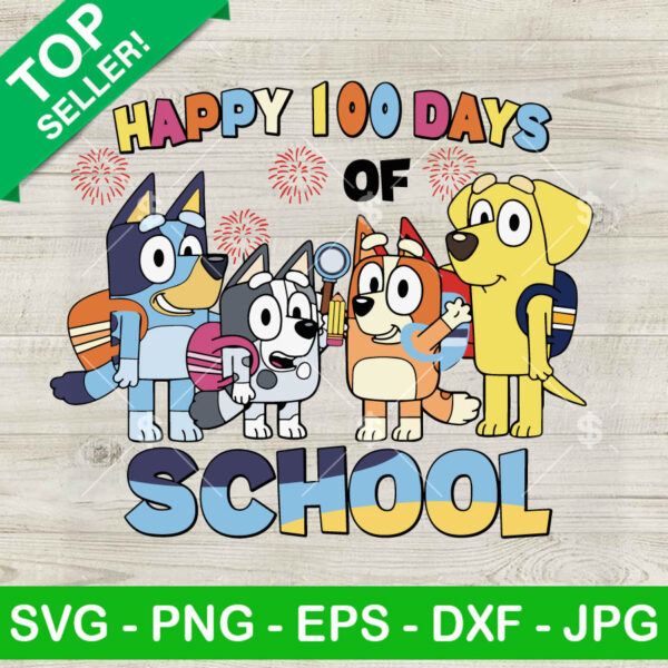 Bluey Happy 100 Days Of School SVG, Bluey 100 Days School SVG, Cute Bluey And Friends SVG PNG DXF EPS