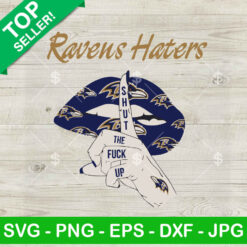 Ravens Haters Shut the fuck Up SVG