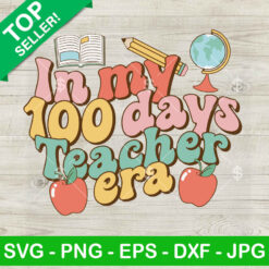 In My 100 Days Teacher Era SVG, 100 Days Of School SVG, Vintage Teacher SVG PNG DXF EPS