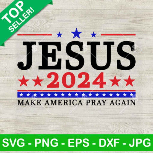 Jesus 2024 Make America Pray Again Svg