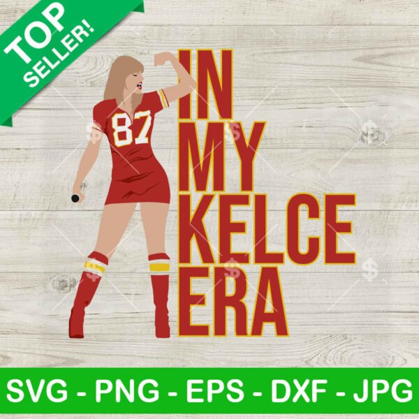 Taylor Swift In My Kelce Era SVG, Travis Kelce KC Chiefs SVG, Kansas City Chiefs Super Bowl SVG PNG EPS DXF