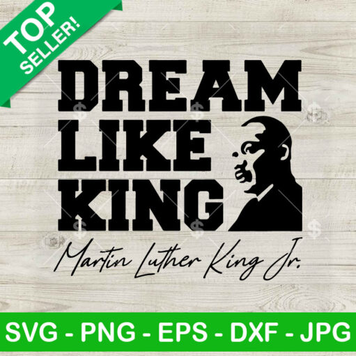 Dream Like King Mlk Jr Svg