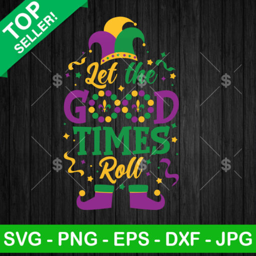 Let The Good Times Roll Svg