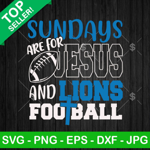 Sundays Are For Jesus And Lions Football Svg