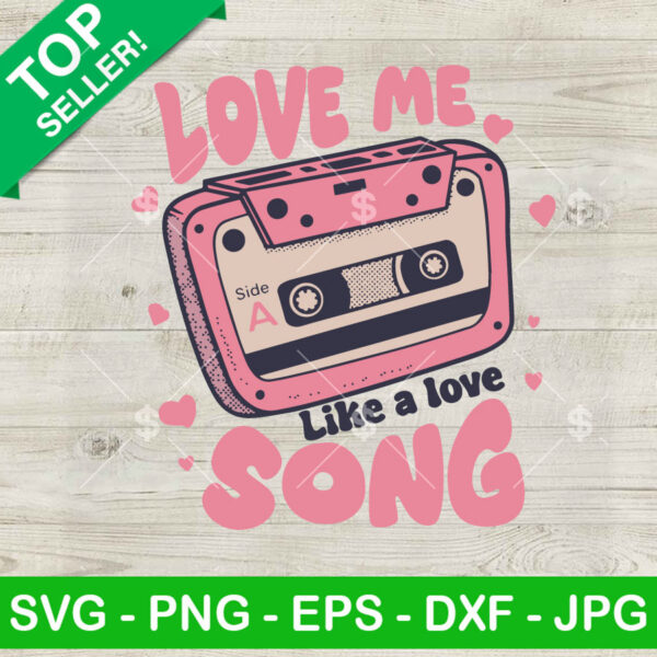 Love me like a love song SVG