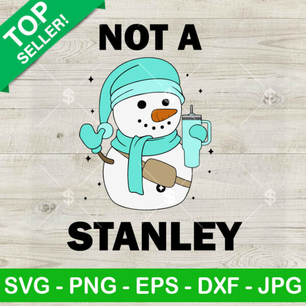 Not a Stanley Snowman SVG, Not a Stanley SVG, Not a Stanley Snow SVG PNG