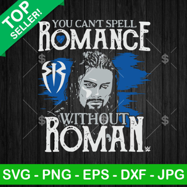 WWE Roman Reigns SVG, You Can't Spell Romance Without Roman SVG, Roman Reigns funny quotes SVG PNG