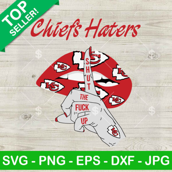 Chiefs Haters Shut The Fuck Up SVG, Kansas City Chiefs Lips SVG, Chiefs NFL SVG PNG EPS DXF