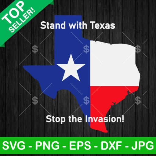 Stand With Texas Stop The Invasion Svg