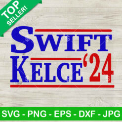Swift Kelce For president 2024 SVG, Travis Kelce Kansas city Chiefs SVG, Chiefs Football SVG PNG