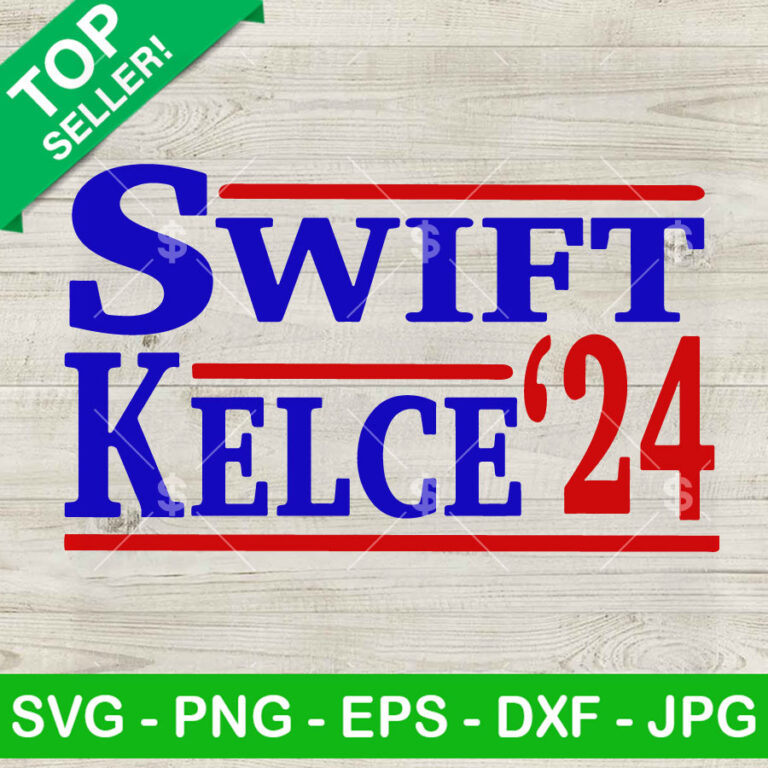 Swift Kelce For president 2024 SVG, Travis Kelce Kansas city Chiefs SVG ...