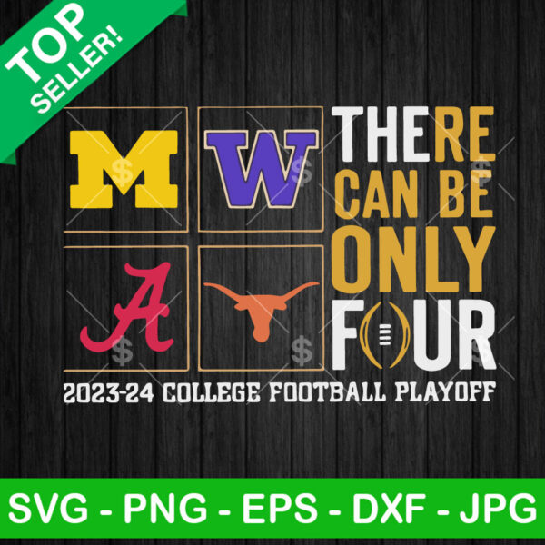 There can be only four 2023 College Football playoff SVG, Michigan Alabama Football SVG, Football playoff NFL SVG PNG