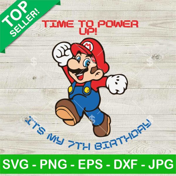 Super Mario Time To Power Up It's My 7 Birthday SVG, Super Mario Birthday SVG, Birthday Boy SVG PNG DXF EPS