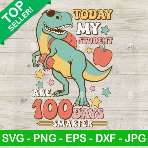 Dinosaur Today My Student Are 100 Days Smarter Svg