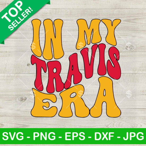 In my Travis Era KC Chiefs SVG, Travis Kelce Kansas city Chiefs SVG, Chiefs Football SVG PNG