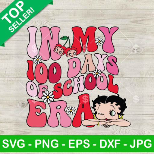 In My 100 Day Of School Era Betty Boop Svg