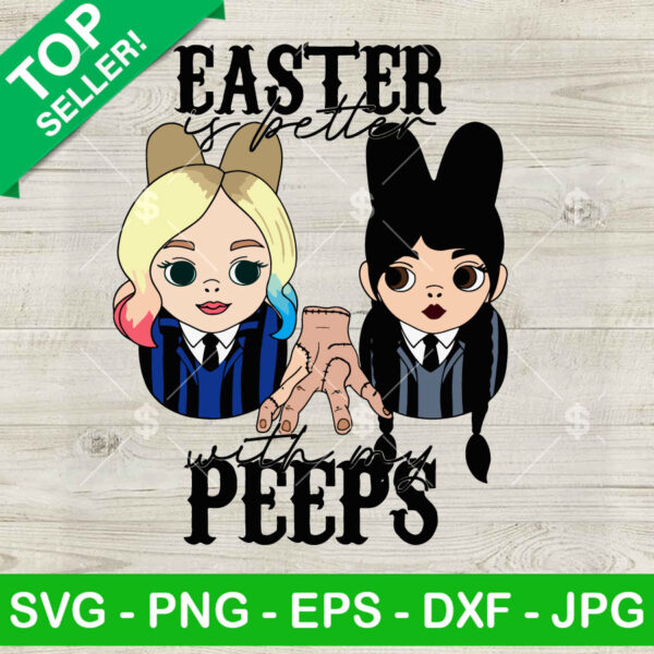 Easter Is Better With My Peeps Wednesday Addams And Enid SVG