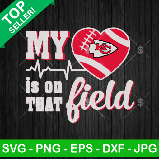 My Heart Is On That Field Chiefs Svg