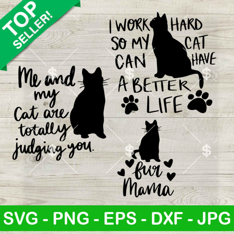 Fur Mama SVG Bundle, Cat Mom SVG, I Work Hard So My Cat Can Have A Better Life SVG, Mother's Day SVG PNG DXF EPS