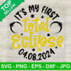 It's My First Total Eclipse April 8th SVG