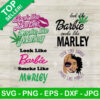 Look Like Barbie Smoke Like Marley SVG