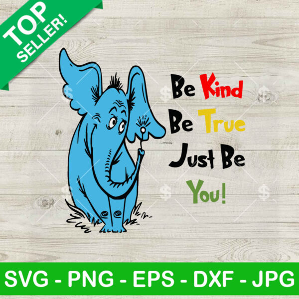 Dr Seuss Horton Elephant Be Kind Be True SVG, Horton Elephant SVG, Dr Seuss Day SVG PNG DXF EPS