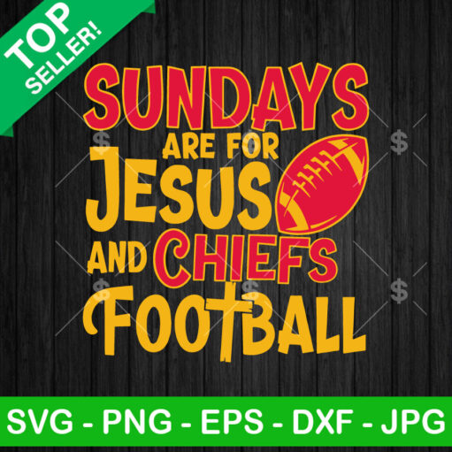 Sundays are for Jesus and Chiefs Football SVG