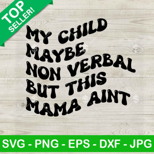 My Child May Be Nonverbal SVG