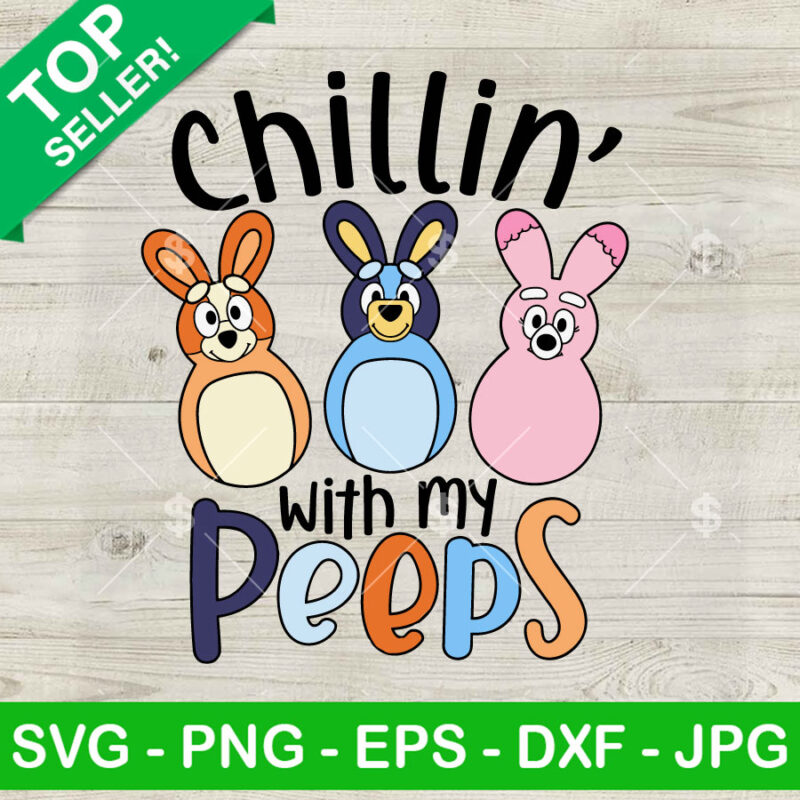 Chillin With My Peeps Bluey SVG