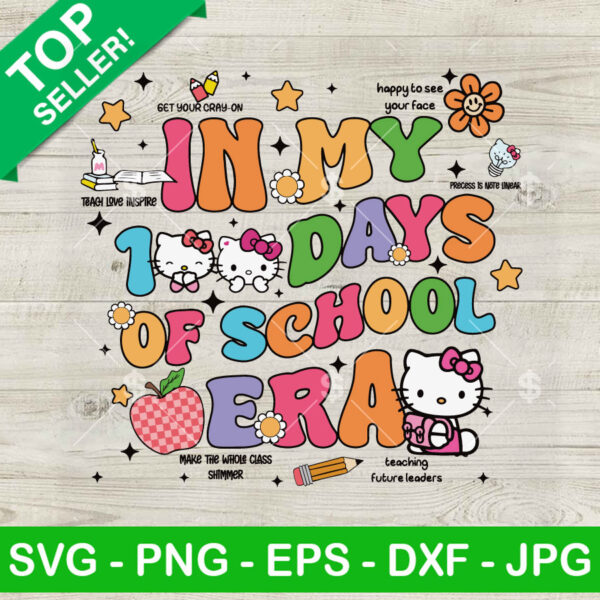 Hello Kitty In My 100 Days Of School Era SVG, 100 Days Of School SVG, Hello Kitty Teacher SVG PNG DXF EPS