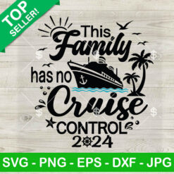 This Family Has No Cruise Control 2024 SVG, Family Cruise SVG, Family Cruise Trip SVG PNG DXF EPS