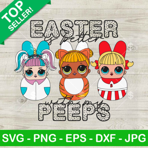 Easter Is Better With My Peeps Surprise Doll Svg