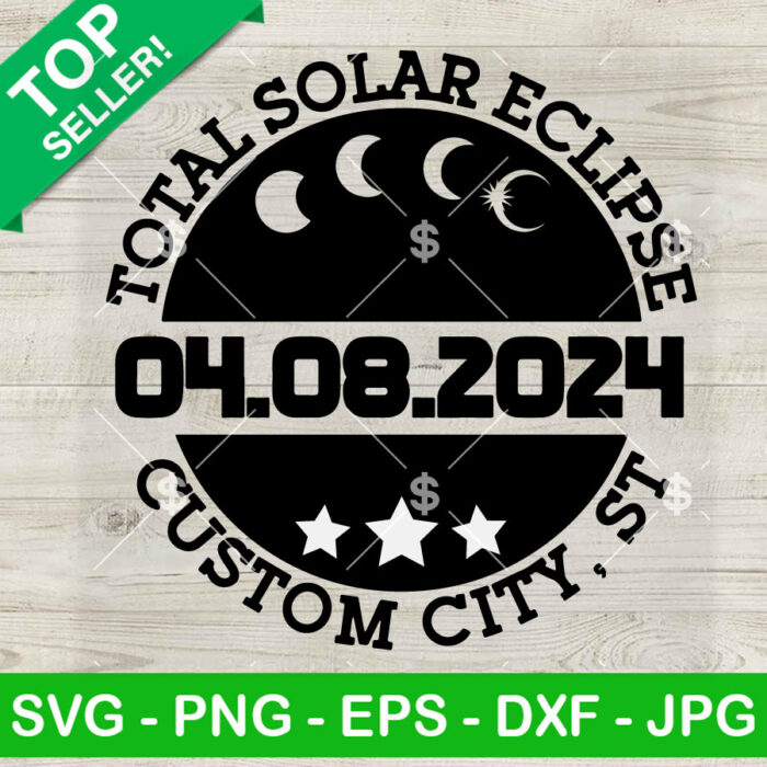 Total Solar Eclipse April 8th 2024 Custom City SVG, Total Solar Eclipse 2024 SVG, Eclipse Viewing Team Solar SVG PNG DXF EPS