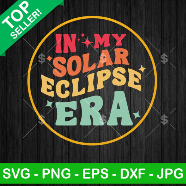 In my Solar Eclipse Era SVG, Solar Eclipse 2024 SVG, Solar Eclipse April 8th Taylor Swift SVG PNG