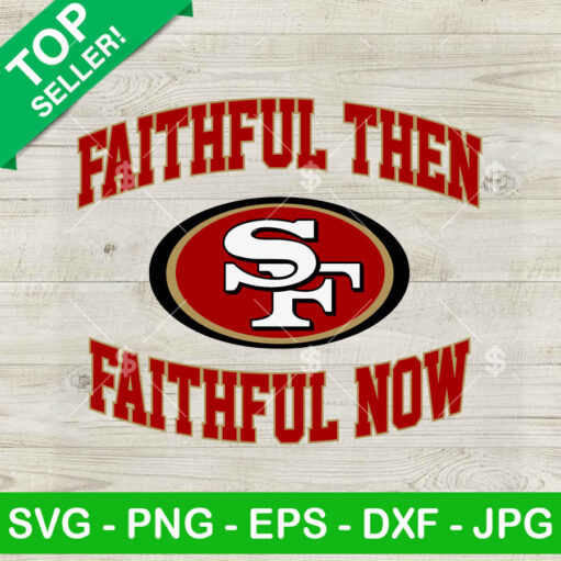 San Francisco 49Ers Faithful Then Faithful Now Svg