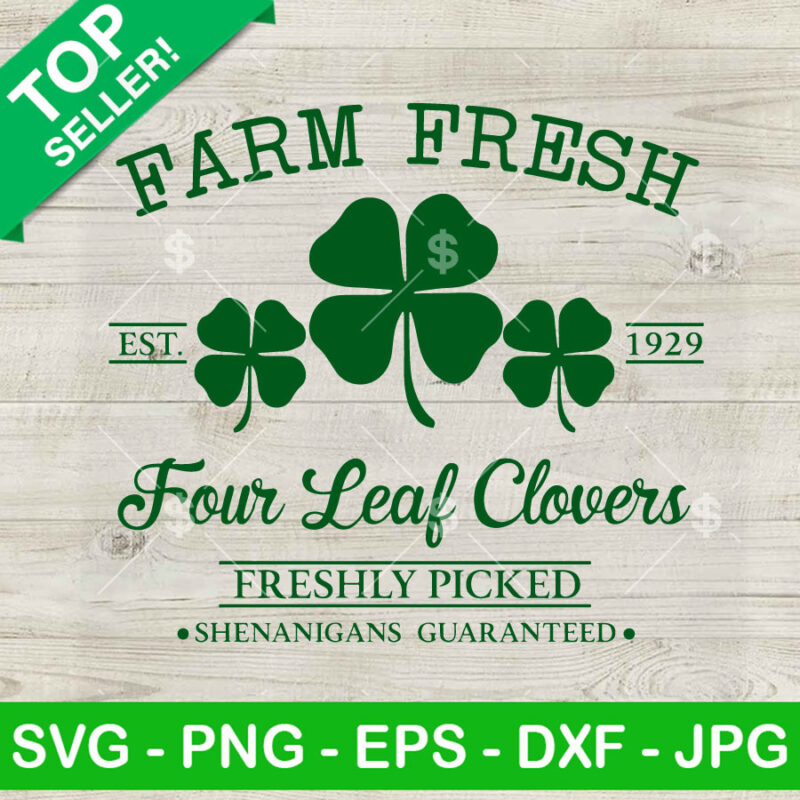 Farm Fresh Four Leaf Clovers SVG, Farm Fresh St Patricks Day SVG, Irish SVG PNG DXF EPS