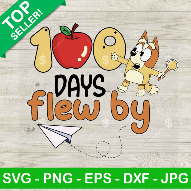 Bluey 100 Days Flew By SVG, 100 Days Of School SVG, Bluey Bingo SVG PNG DXF