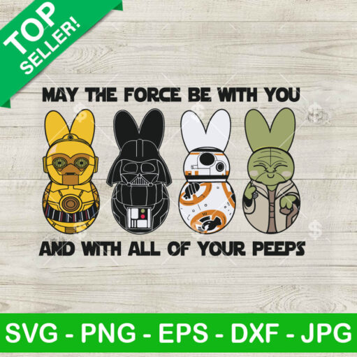 May The Force Be With You And With All Of Your Peeps Svg
