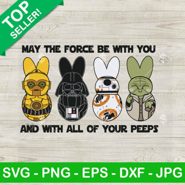 May The Force Be With You And With All Of Your Peeps SVG