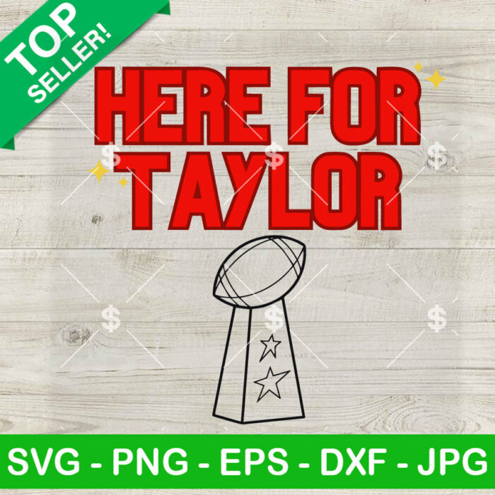 Here For Taylor Super Bowl SVG