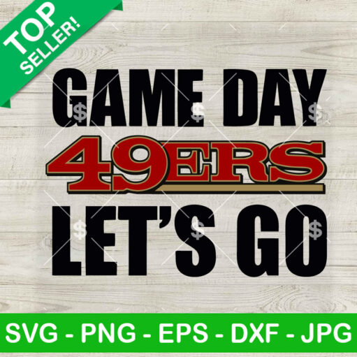 49Ers Game Day Let'S Go Svg