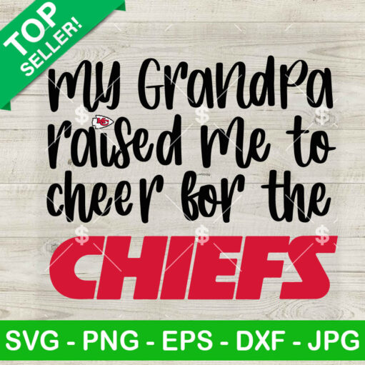 My Grandpa Raised Me To Cheer For The Chiefs SVG