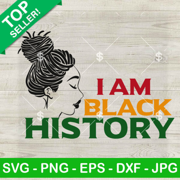 I Am Black History SVG, Black Woman SVG, Black Girl History SVG PNG DXF EPS