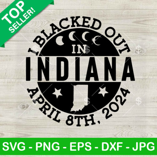 I Blacked Out In Indiana April 8Th 2024 Svg