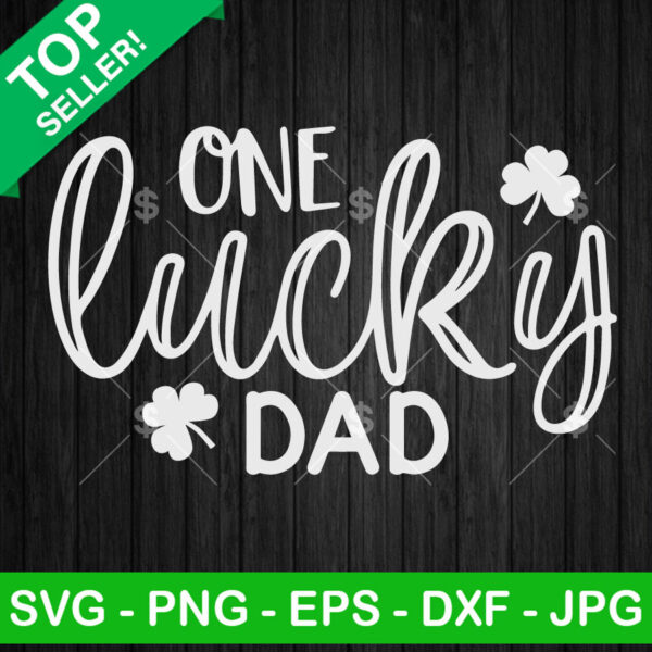 One Lucky Dad St Patricks Day SVG, St Patricks Day SVG, Daddy Shamrock SVG PNG DXF EPS